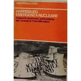 Harrisburg emergenza nucleare. Il rapporto americano sull'incidente alla centrale di Three Mile Island.