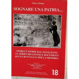 Adria Storia 18. Sognare una patria…storia e storie dal Novecento al terzo millennio e documenti di una battaglia per la memoria