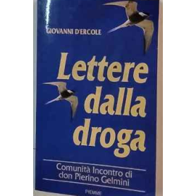 Lettere dalla droga. Comunità Incontro di Don Pierino Gelmini