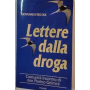 Lettere dalla droga. Comunità Incontro di Don Pierino Gelmini