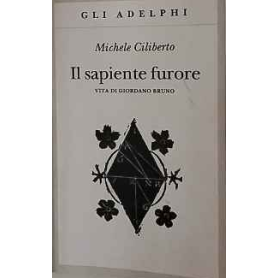 Il sapiente furore : vita di Giordano Bruno
