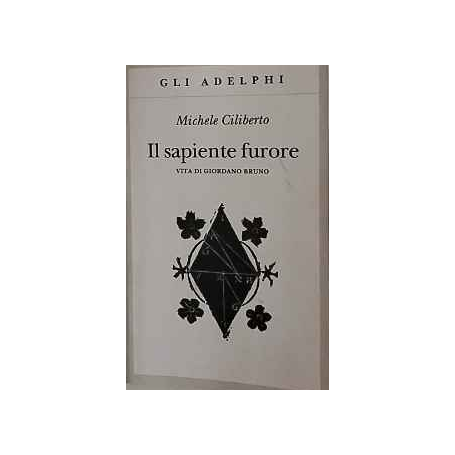 Il sapiente furore : vita di Giordano Bruno