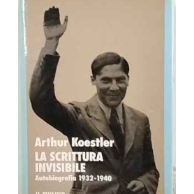 La scrittura invisibile. Autobiografia 1932-1940