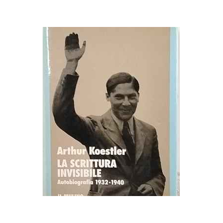 La scrittura invisibile. Autobiografia 1932-1940