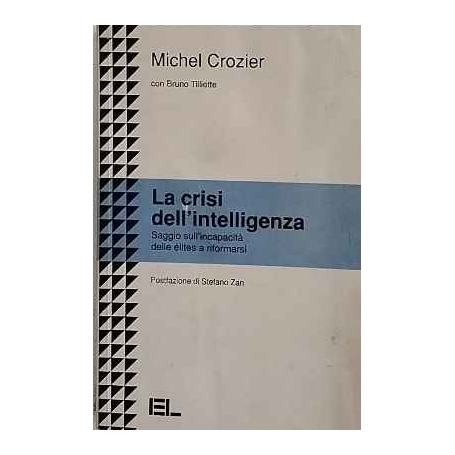 La crisi dell'intelligenza : saggio sull'incapacità delle élites a riformarsi