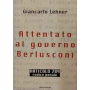 Attentato al governo Berlusconi. Articolo 289 Codice Penale.