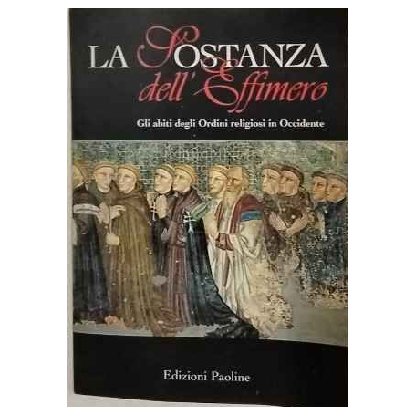 La sostanza dell'effimero. Gli abiti degli Ordini religiosi in Occidente.