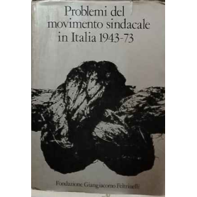 Problemi del movimento sindacale in Italia : 1943-1973