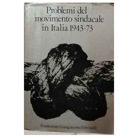 Problemi del movimento sindacale in Italia : 1943-1973