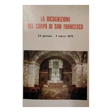 La ricognizione del corpo di san Francesco : 24 gennaio-4 marzo 1978