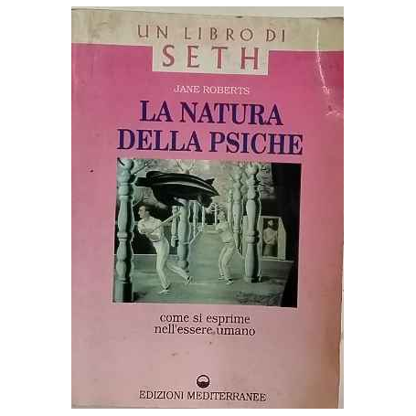 La natura della psiche : come si esprime nell'essere umano