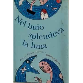 Nel buio splendeva la luna