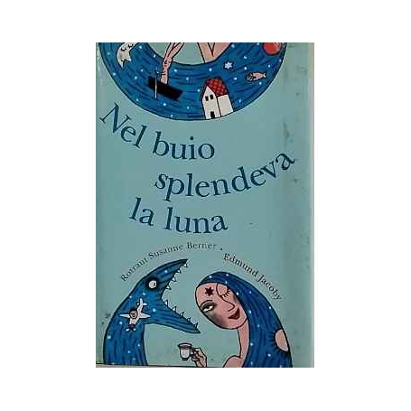 Nel buio splendeva la luna