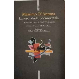 Lavoro diritti democrazia. In difesa della Costituzione