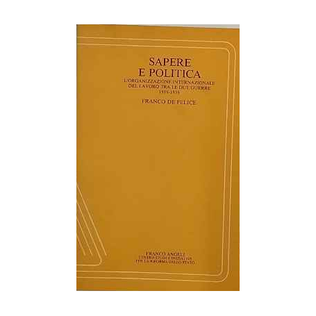Sapere e politica. L'Organizzazione internazionale del lavoro tra le due guerre (1919-1939)
