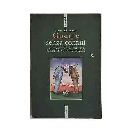 Guerre senza confini. Geopolitica dei conflitti nell'epoca contemporanea