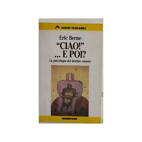 Ciao!.. E poi? La psicologia del destino umano
