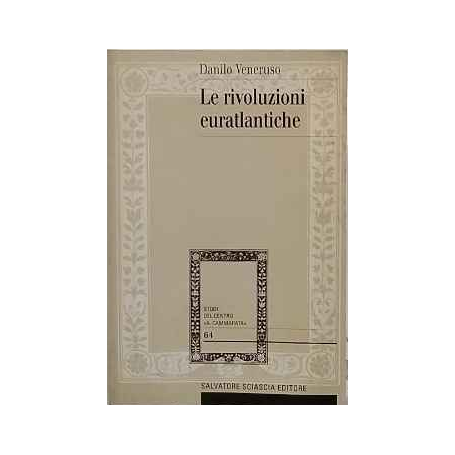 Le rivoluzioni euratlantiche: la rivoluzione nazionale la rivoluzione sociale e la rivoluzione delle libertà