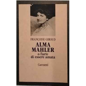 Alma Mahler. o l'arte di essere amata