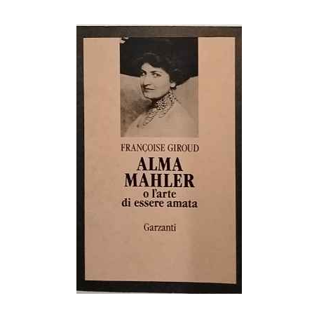 Alma Mahler. o l'arte di essere amata