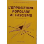 L'opposizione popolare al fascismo : atti del convegno del 27-28 ottobre 1995