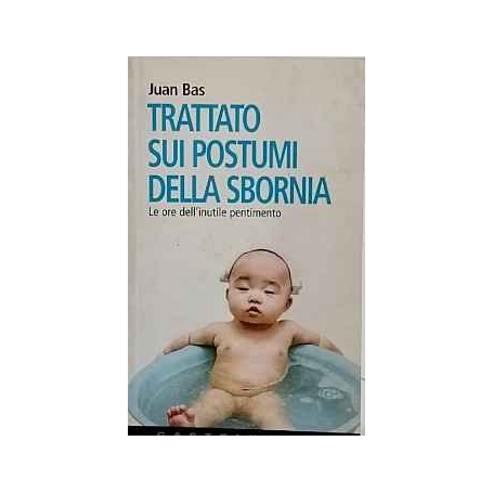 Trattato sui postumi della sbornia : le ore dell'inutile pentimento