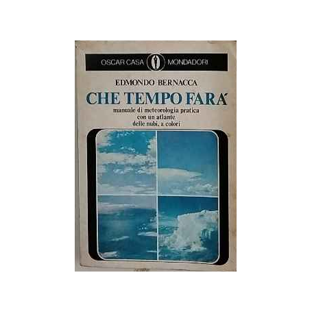 Che tempo farà : manuale di meteorologia pratica