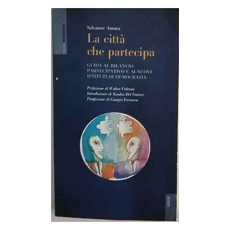 La città che partecipa. Guida al bilancio partecipativo e ai nuovi istituti di democrazia
