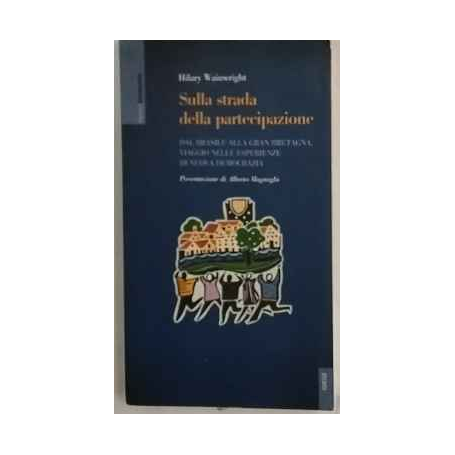 Sulla strada della partecipazione. Dal Brasile alla Gran Bretagna viaggio nelle esperienze di nuova democrazia