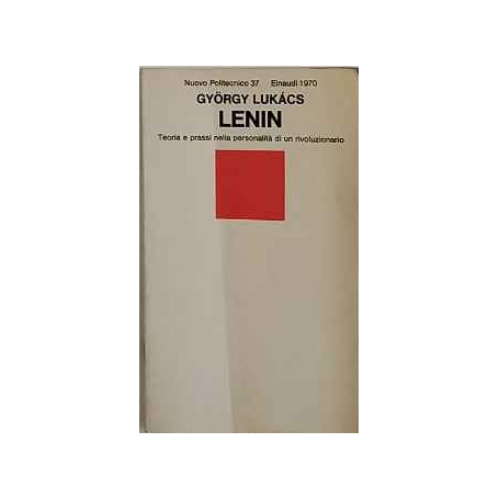 Lenin. Teoria e prassi nella personalità di un rivoluzionario.