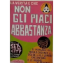La verità è che non gli piaci abbastanza
