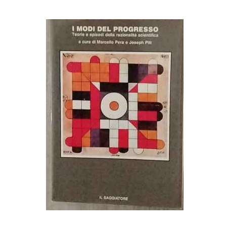 I modi del progresso. Teorie e episodi della razionalità scientifica