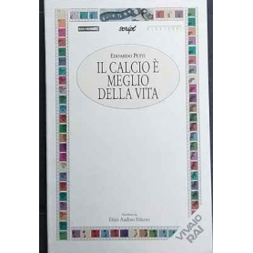 Il calcio è meglio della vita