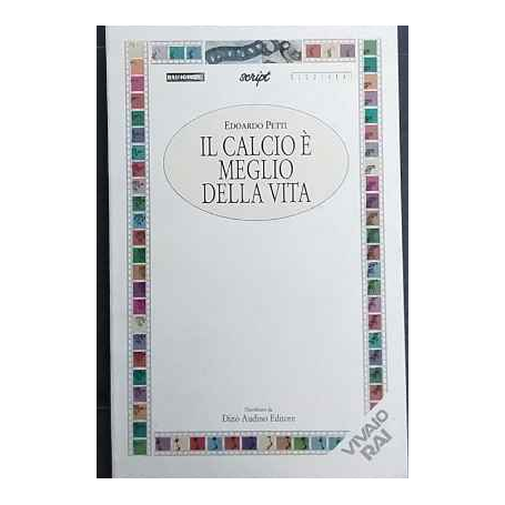 Il calcio è meglio della vita