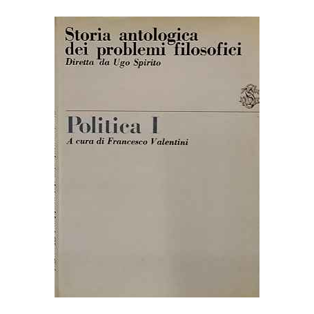 Storia antologica dei problemi filosofici. Politica I.