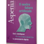 Aspenia. Il nostro futuro artificiale. Dati e intelligente. Per una scienza umanistica. La geoeconomia digitale. 1\2024
