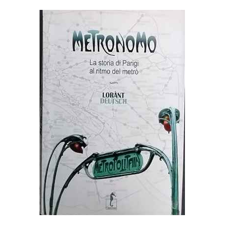 Metronomo. La storia di Parigi al ritmo del metrò