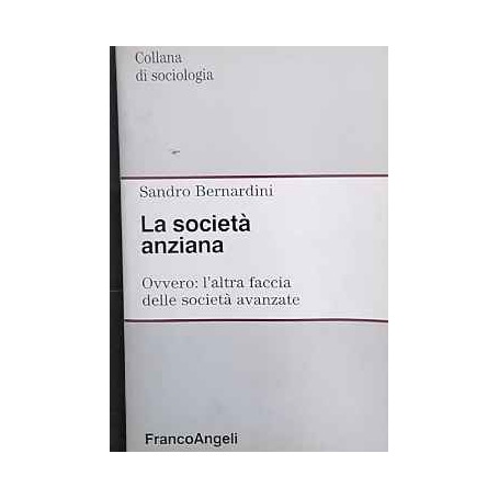 La società anziana. Ovvero: l'altra faccia delle società avanzate