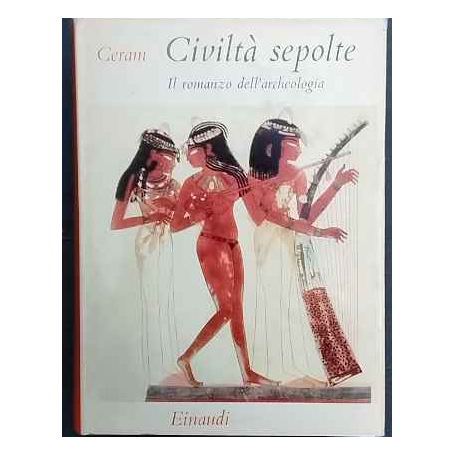 Civiltà sepolte : il romanzo dell'archeologia