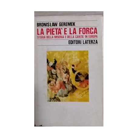 La pietà e la forca : storia della miseria e della carità in Europa