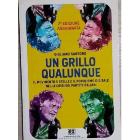 Un Grillo qualunque : il Movimento 5 stelle e il populismo digitale nella crisi dei partiti italiani
