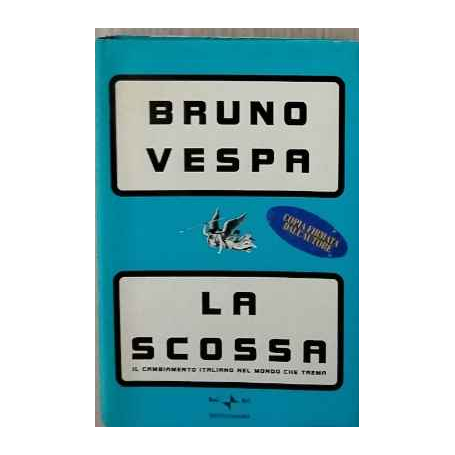 La scossa : il cambiamento italiano nel mondo che trema. AUTOGRAFATO.