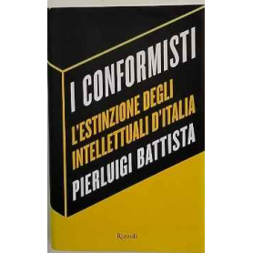 I conformisti. L'estinzione degli intellettuali d'Italia.