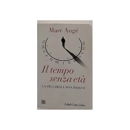 Il tempo senza età. La vecchiaia non esiste