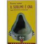 Il sublime è ora. Saggio sulle estetiche contemporanee