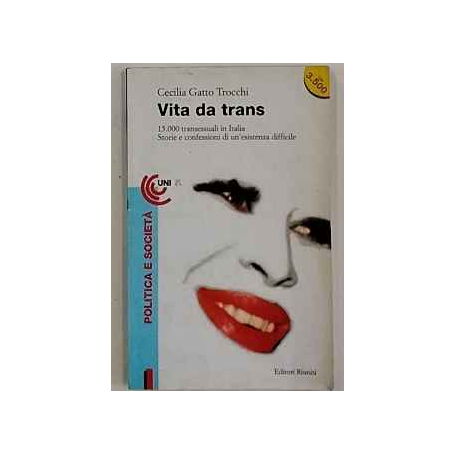 Vita da trans. 15.000 transessuali in Italia. Storie e confessioni di un'esistenza difficile
