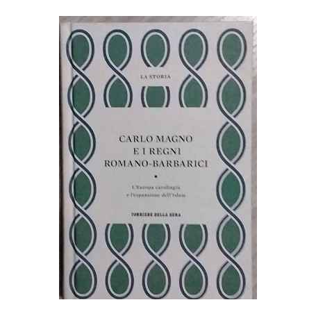 Carlo Magno e i regni romano-barbarici : l'Europa carolingia e l'espansione dell'Islam