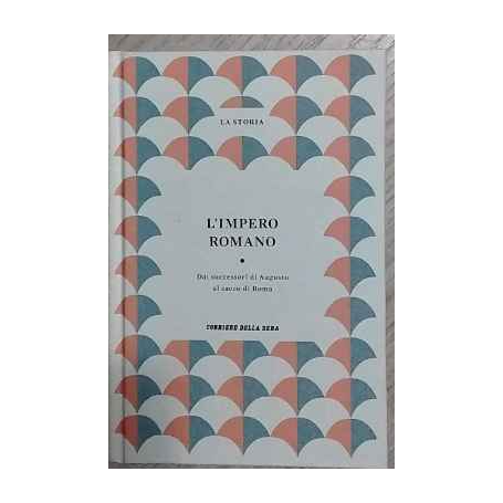 L'impero romano. Dai successori di Augusto al sacco di Roma