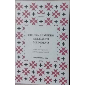 Chiesa e impero nell'alto Medioevo. Lotte per l'egemonia nell'Europa dei castelli