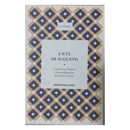 L'età di Augusto. L'espansione di Roma e il consolidamento dello Stato Romano.
